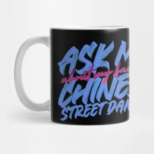 My favorite Chinese street dancer Mug